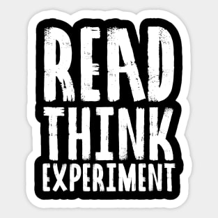 Read, Think, Experiment. | Self Improvement | Life | Quotes | Black Sticker